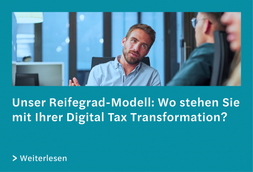 Unser Reifegrad-Modell: Wo stehen Sie mit der digitalen Transformation Ihrer Steuerabteilung?