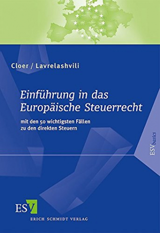 Das Europäische Steuerrecht, gemeinsam mit Nina Vogel, Erich-Schmidt-Verlag 2008